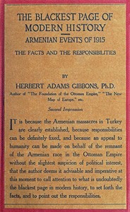 The blackest page in modern history: Events in Armenia in 1915
the facts and the responsibilities by Herbert Adams Gibbons