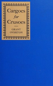 Cargoes for Crusoes by Grant M. (Grant Martin) Overton