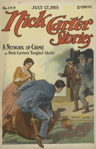 Nick Carter Stories No. 149, July 17, 1915: A Network of Crime; or, Nick Carter's Tangled Skein. by Nicholas (House name) Carter