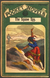 The squaw spy; or the rangers of the lava-beds by T. C. (Thomas Chalmers) Harbaugh