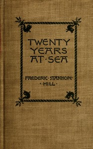 Twenty years at sea: Leaves from my old log-books by Frederic Stanhope Hill
