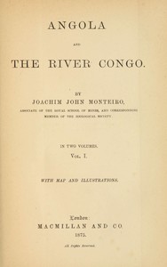Angola and the River Congo, vol. 1 by Joachim John Monteiro