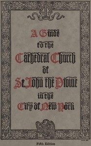A guide to the Cathedral Church of Saint John the Divine in the city of New York
Fifth Edition by Edward Hagaman Hall