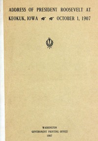 Address of President Roosevelt at Keokuk, Iowa, October 1, 1907 by Theodore Roosevelt