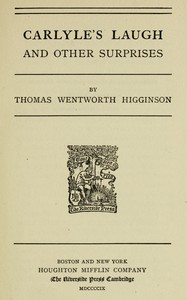 Carlyle's laugh, and other surprises by Thomas Wentworth Higginson