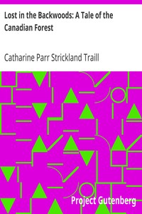 Lost in the Backwoods: A Tale of the Canadian Forest by Catharine Parr Strickland Traill