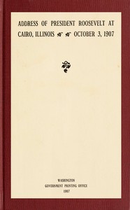 Address of President Roosevelt at Cairo, Illinois, October 3, 1907 by Theodore Roosevelt