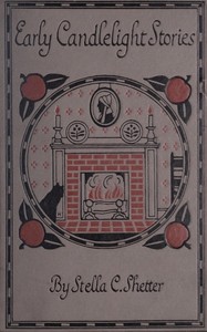 Early candlelight stories by Stella C. Shetter