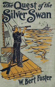 The quest of the Silver Swan: A land and sea tale for boys by W. Bert (Walter Bertram) Foster