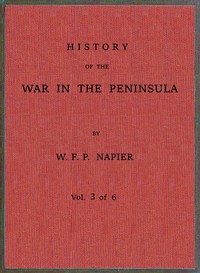 History of the war in the Peninsula and in the south of France from the year 1807 to the year 1814, vol. 3 by William Francis Patrick Napier