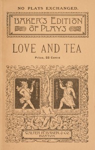 Love and tea: A comedy-drama of colonial times in two acts by Anna Phillips See
