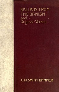 Ballads from the Danish and Original Verses by E. M. (Eleanor Mary‏) Smith-Dampier