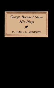 George Bernard Shaw: His Plays by H. L. (Henry Louis) Mencken