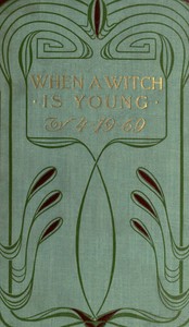 When a witch is young: a historical novel by Philip Verrill Mighels