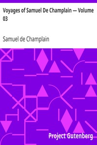 Voyages of Samuel De Champlain — Volume 03 by Samuel de Champlain