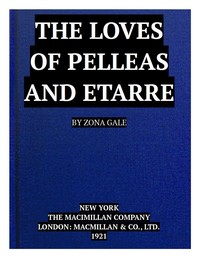 The loves of Pelleas and Etarre by Zona Gale