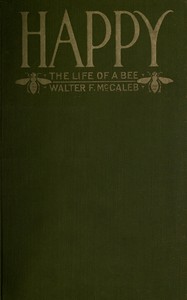 Happy: The life of a bee by Walter Flavius McCaleb