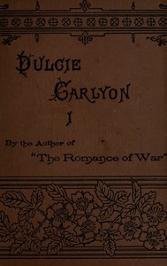 Dulcie Carlyon: A novel. Volume 1 (of 3) by James Grant