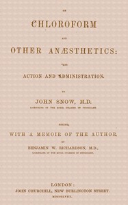 On chloroform and other anæsthetics: their action and administration by John Snow