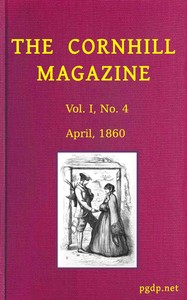 The Cornhill Magazine (Vol. I, No. 4, April 1860) by Various