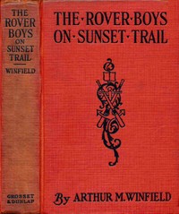 The Rover Boys on Sunset Trail; or, The old miner's mysterious message by Edward Stratemeyer