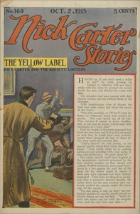 Nick Carter Stories No. 160, October 2, 1915: The Yellow Label; or, Nick Carter and the Society Looters. by Nicholas (House name) Carter