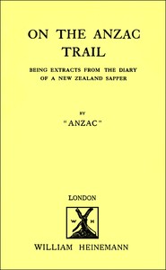 On the Anzac trail: Being extracts from the diary of a New Zealand sapper by Anzac