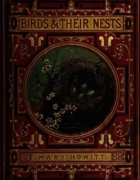 Birds and their nests by Mary (Mary Botham) Howitt