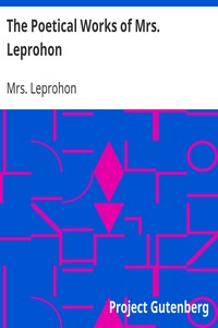The Poetical Works of Mrs. Leprohon by Mrs. (Rosanna Eleanor) Leprohon