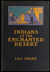 Indians of the Enchanted Desert by Leo Crane