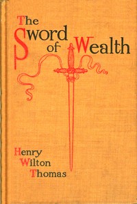 The sword of wealth by Henry Wilton Thomas