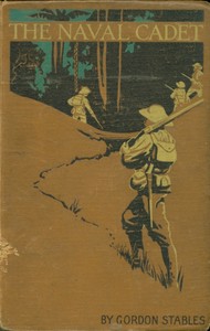 The naval cadet: A story of adventures on land and sea by Gordon Stables