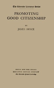 Promoting good citizenship by James Bryce Bryce