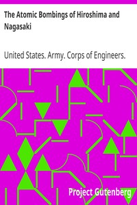 The Atomic Bombings of Hiroshima and Nagasaki by United States. Army. Corps of Engineers. Manhattan District