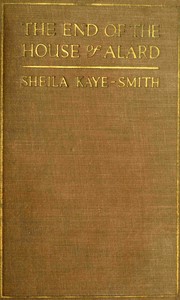 The end of the house of Alard by Sheila Kaye-Smith