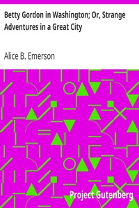 Betty Gordon in Washington; Or, Strange Adventures in a Great City by Alice B. Emerson