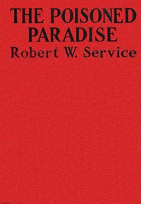 The poisoned paradise: A romance of Monte Carlo by Robert W. (Robert William) Service