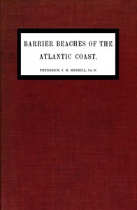 Barrier beaches of the Atlantic coast by Frederick J. H. (Frederick James Hamilton) Merrill