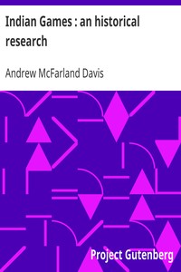 Indian Games : an historical research by Andrew McFarland Davis