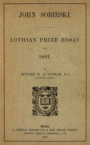 John Sobieski: Lothian prize essay for 1881 by Edward H. R. (Edward Henry Ralph) Tatham