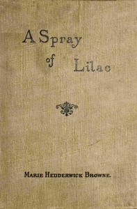 A spray of lilac, and other poems and songs by M. (Marie) Hedderwick-Browne