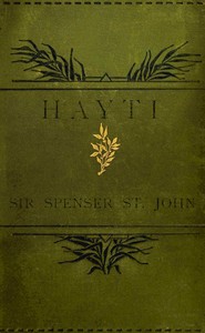 Hayti; or, The black republic. by Spenser St. John
