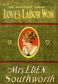 Love's labor won by Emma Dorothy Eliza Nevitte Southworth