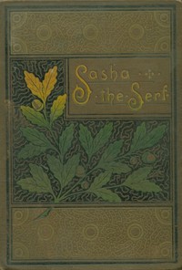Sasha the serf, and other stories of Russian life by Anonymous
