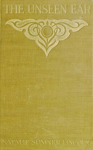 The unseen ear by Natalie Sumner Lincoln