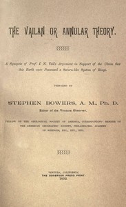 The Vailan or annular theory: A synopsis of Prof. I. N. Vail's argument in support of the claim that this Earth once possessed a Saturn-like system of rings by Stephen Bowers