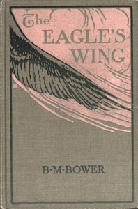 The eagle's wing: A story of the Colorado by B. M. Bower