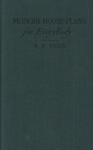 Modern house-plans for everybody
For village and country residences costing from two hundred and fifty dollars to eight thousand dollars by S. B. (Samuel Burrage) Reed
