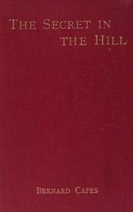 The secret in the hill by Bernard Capes