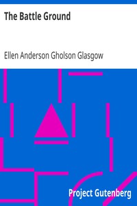 The Battle Ground by Ellen Anderson Gholson Glasgow